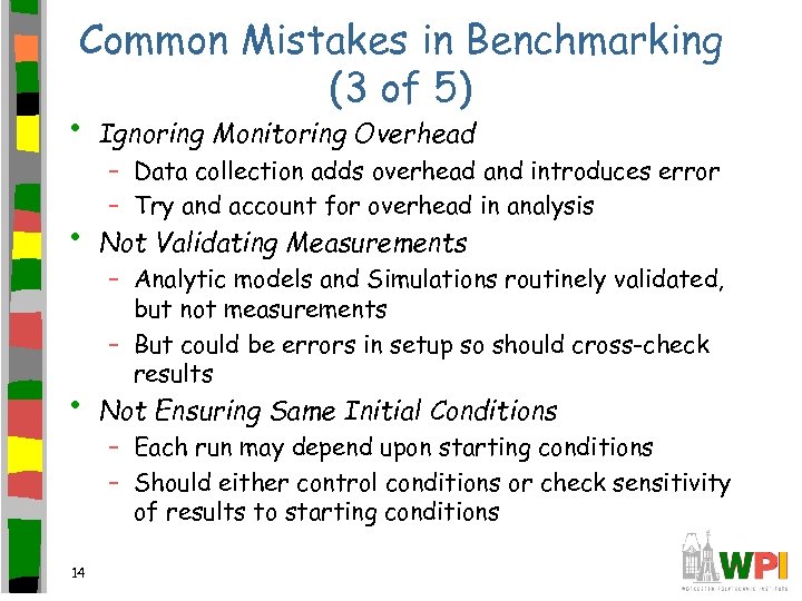 Common Mistakes in Benchmarking (3 of 5) • Ignoring Monitoring Overhead – Data collection
