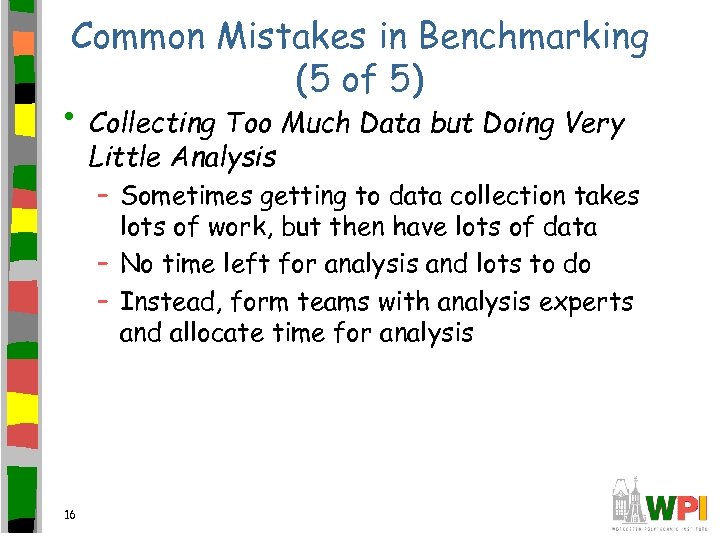 Common Mistakes in Benchmarking (5 of 5) • Collecting Too Much Data but Doing