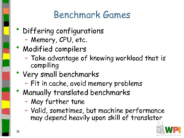 Benchmark Games • Differing configurations – Memory, CPU, etc. • Modified compilers – Take