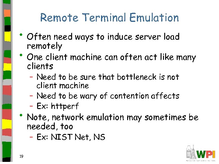 Remote Terminal Emulation • Often need ways to induce server load • remotely One