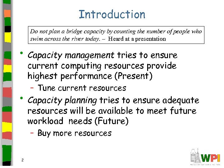 Introduction Do not plan a bridge capacity by counting the number of people who