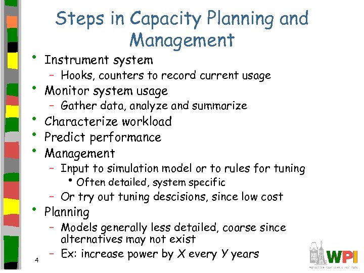 Steps in Capacity Planning and Management • Instrument system • Monitor system usage •
