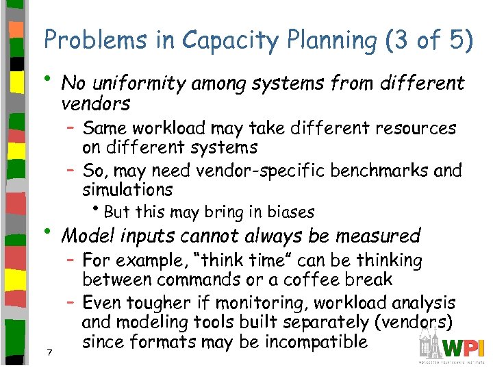 Problems in Capacity Planning (3 of 5) • No uniformity among systems from different