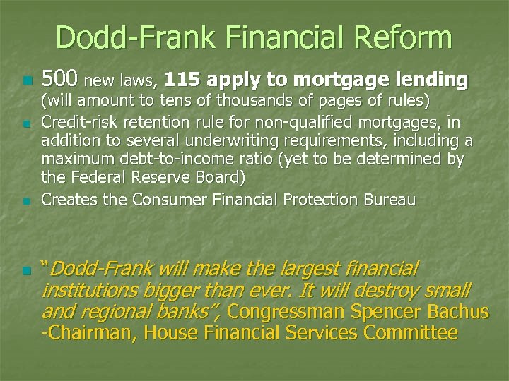 Dodd-Frank Financial Reform n 500 new laws, 115 apply to mortgage lending n (will