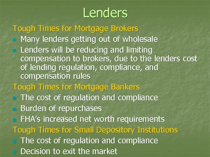 Lenders Tough Times for Mortgage Brokers n Many lenders getting out of wholesale n