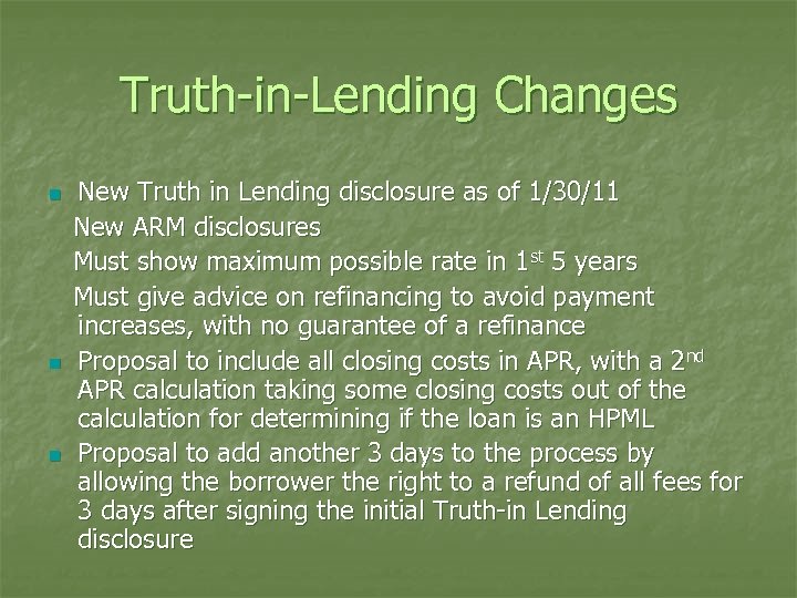 Truth-in-Lending Changes n n n New Truth in Lending disclosure as of 1/30/11 New