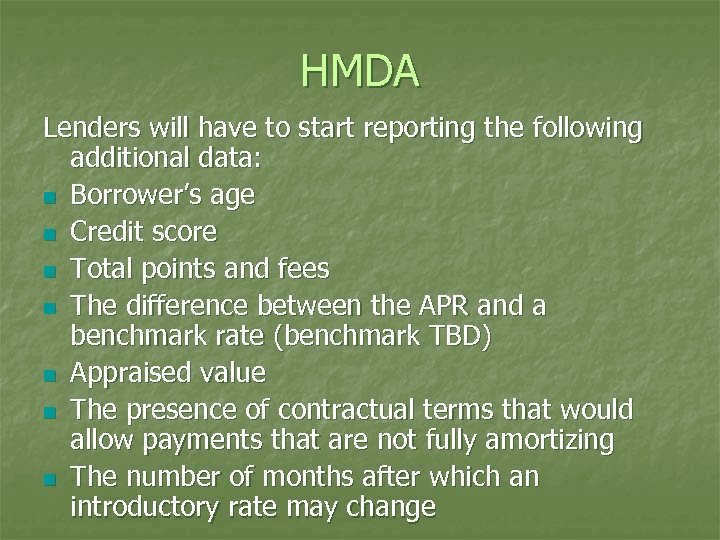 HMDA Lenders will have to start reporting the following additional data: n Borrower’s age