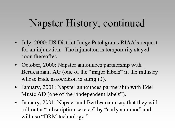 Napster History, continued • July, 2000: US District Judge Patel grants RIAA’s request for