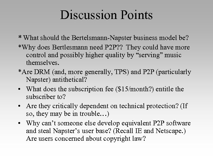 Discussion Points * What should the Bertelsmann-Napster business model be? *Why does Bertlesmann need