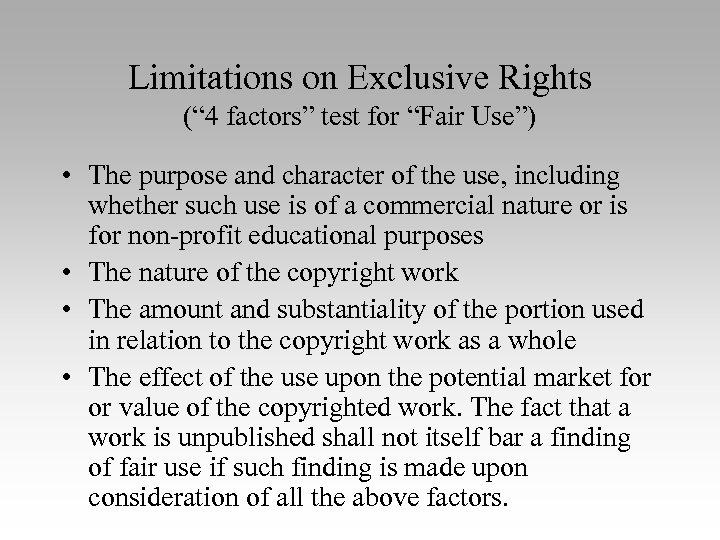 Limitations on Exclusive Rights (“ 4 factors” test for “Fair Use”) • The purpose