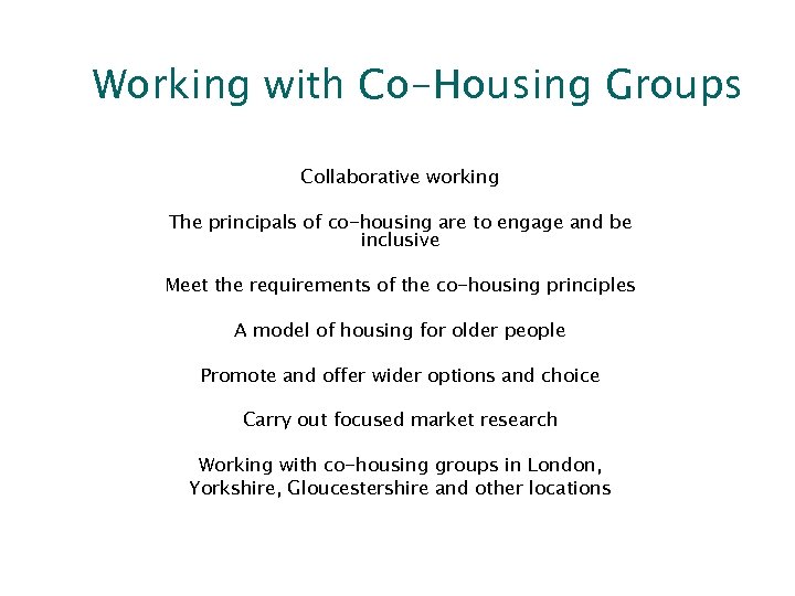 Working with Co-Housing Groups Collaborative working The principals of co-housing are to engage and