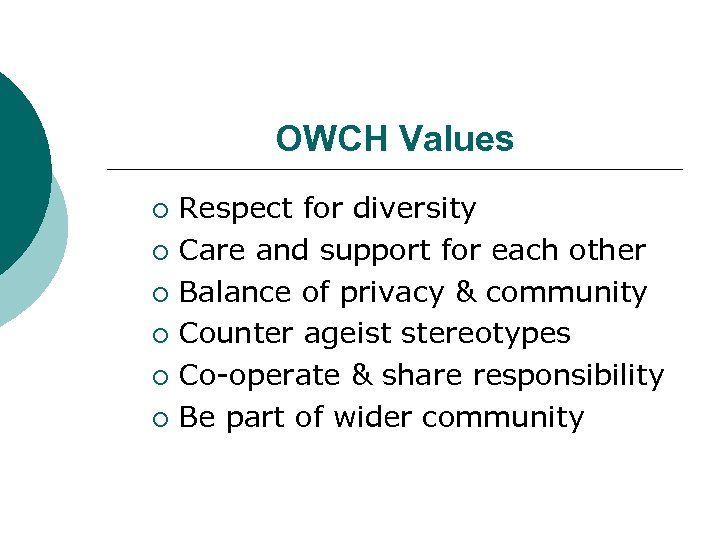 OWCH Values Respect for diversity ¡ Care and support for each other ¡ Balance