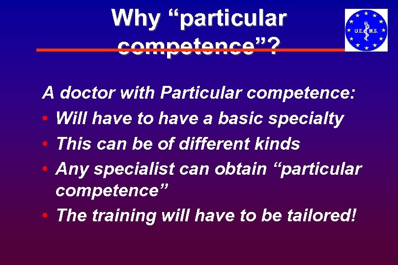 Why “particular competence”? A doctor with Particular competence: • Will have to have a