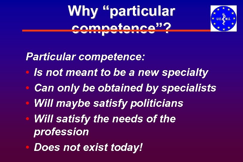 Why “particular competence”? Particular competence: • Is not meant to be a new specialty