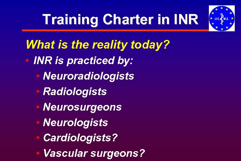 Training Charter in INR What is the reality today? • INR is practiced by: