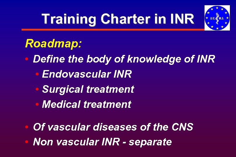 Training Charter in INR Roadmap: • Define the body of knowledge of INR •