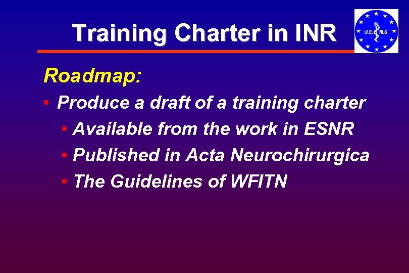 Training Charter in INR Roadmap: • Produce a draft of a training charter •