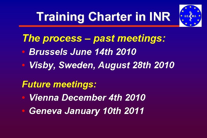 Training Charter in INR The process – past meetings: • Brussels June 14 th