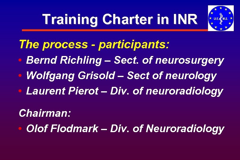 Training Charter in INR The process - participants: • Bernd Richling – Sect. of