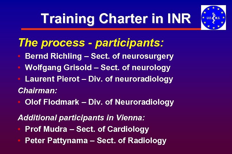 Training Charter in INR The process - participants: • Bernd Richling – Sect. of