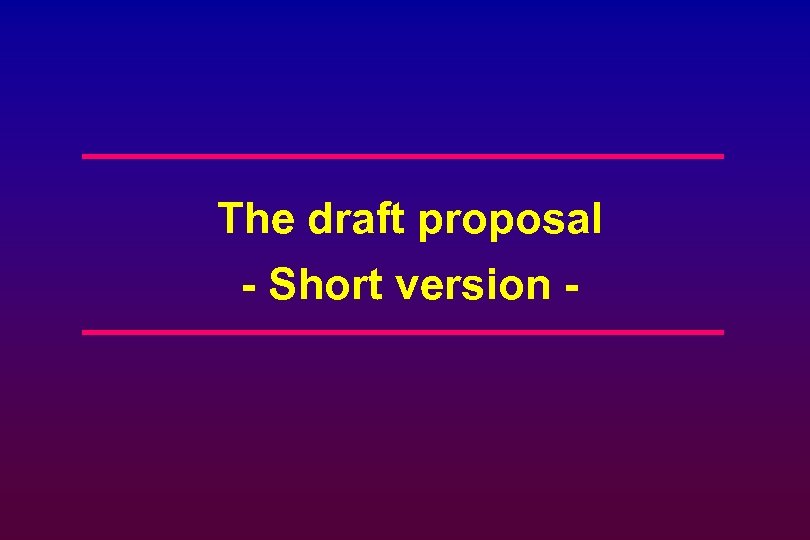 The draft proposal - Short version - 