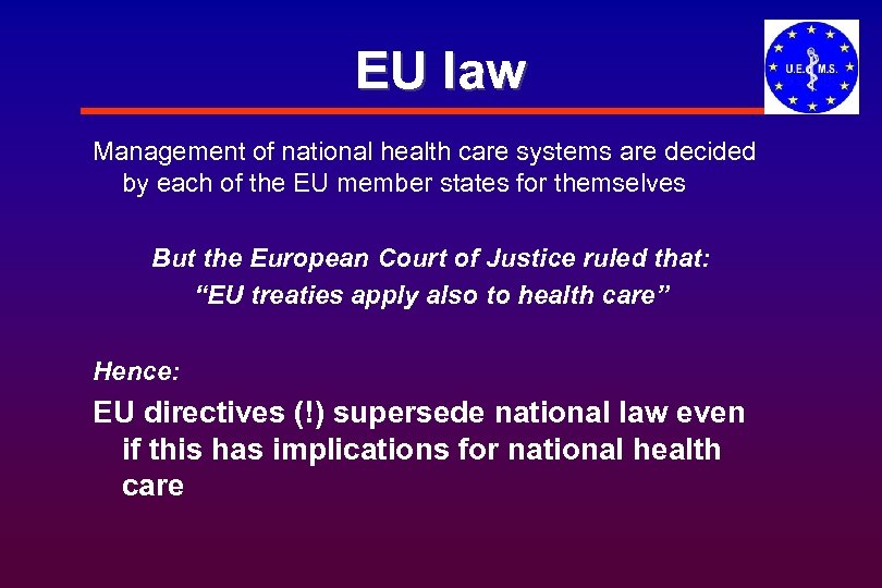 EU law Management of national health care systems are decided by each of the
