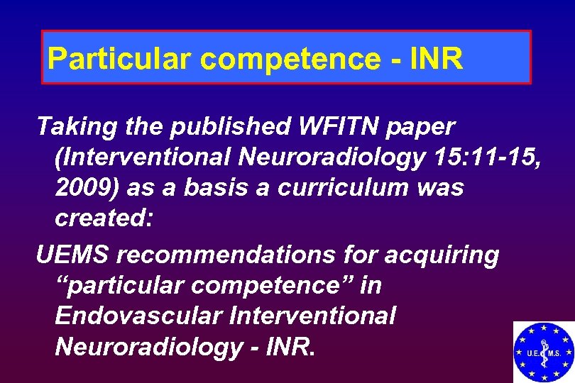 Particular competence - INR Taking the published WFITN paper (Interventional Neuroradiology 15: 11 -15,