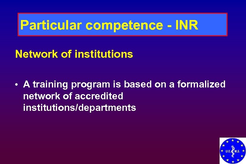 Particular competence - INR Network of institutions • A training program is based on