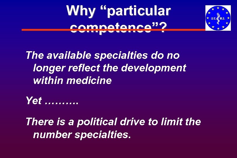 Why “particular competence”? The available specialties do no longer reflect the development within medicine