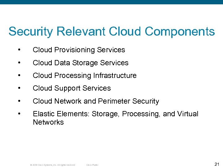 Security Relevant Cloud Components • Cloud Provisioning Services • Cloud Data Storage Services •