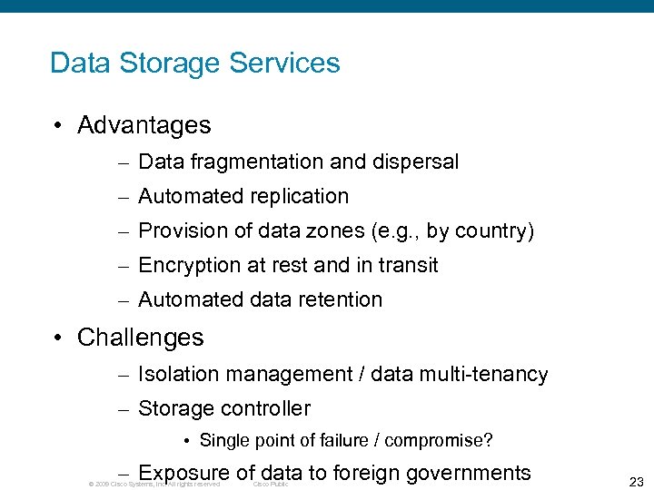 Data Storage Services • Advantages – Data fragmentation and dispersal – Automated replication –