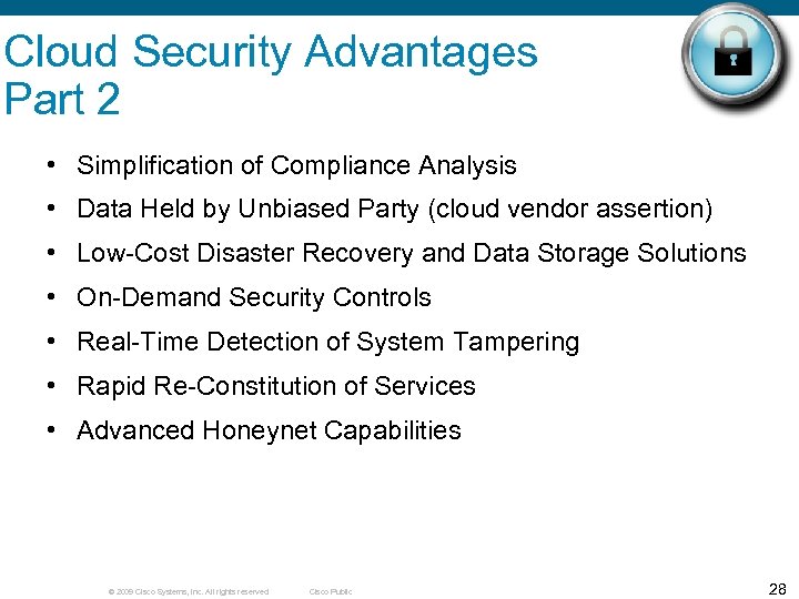 Cloud Security Advantages Part 2 • Simplification of Compliance Analysis • Data Held by