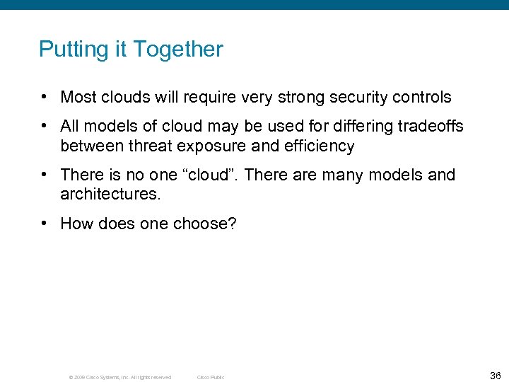 Putting it Together • Most clouds will require very strong security controls • All