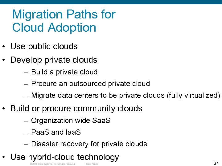 Migration Paths for Cloud Adoption • Use public clouds • Develop private clouds –