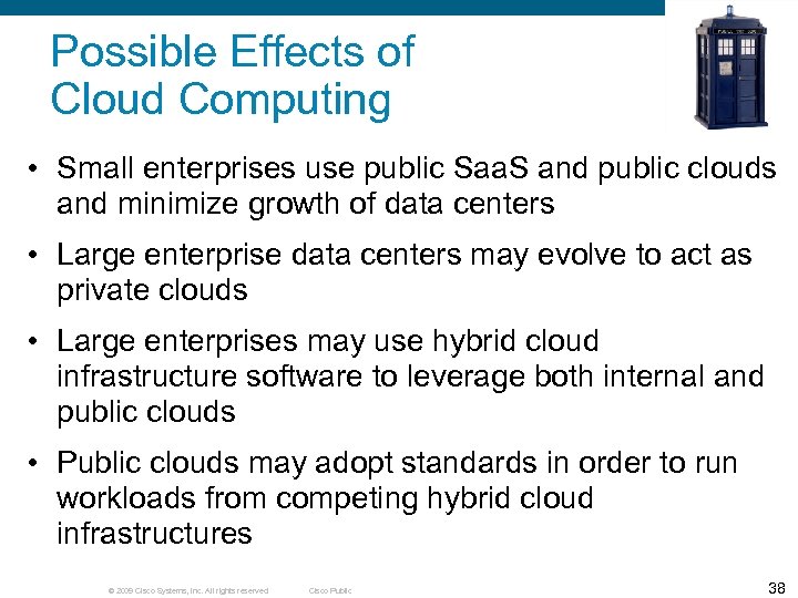 Possible Effects of Cloud Computing • Small enterprises use public Saa. S and public