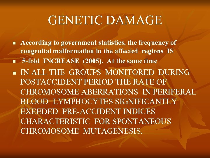 GENETIC DAMAGE n n n According to government statistics, the frequency of congenital malformation