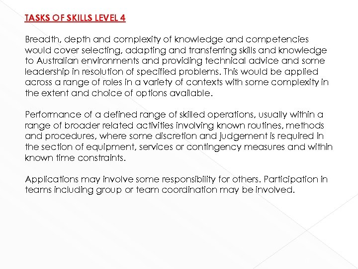 TASKS OF SKILLS LEVEL 4 Breadth, depth and complexity of knowledge and competencies would