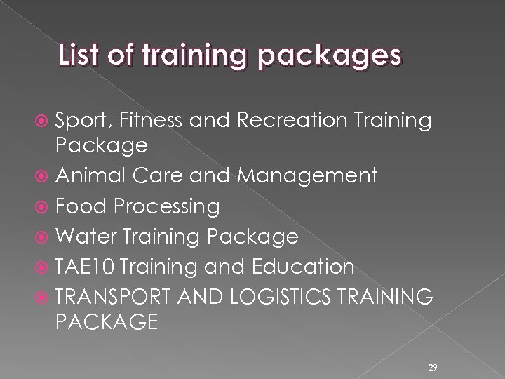 List of training packages Sport, Fitness and Recreation Training Package Animal Care and Management