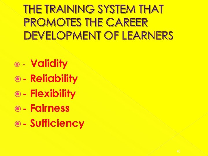 THE TRAINING SYSTEM THAT PROMOTES THE CAREER DEVELOPMENT OF LEARNERS Validity - Reliability -