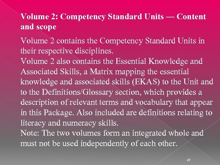 Volume 2: Competency Standard Units — Content and scope Volume 2 contains the Competency