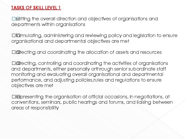 TASKS OF SKILL LEVEL 1 setting the overall direction and objectives of organisations and