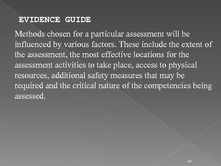 EVIDENCE GUIDE Methods chosen for a particular assessment will be influenced by various factors.