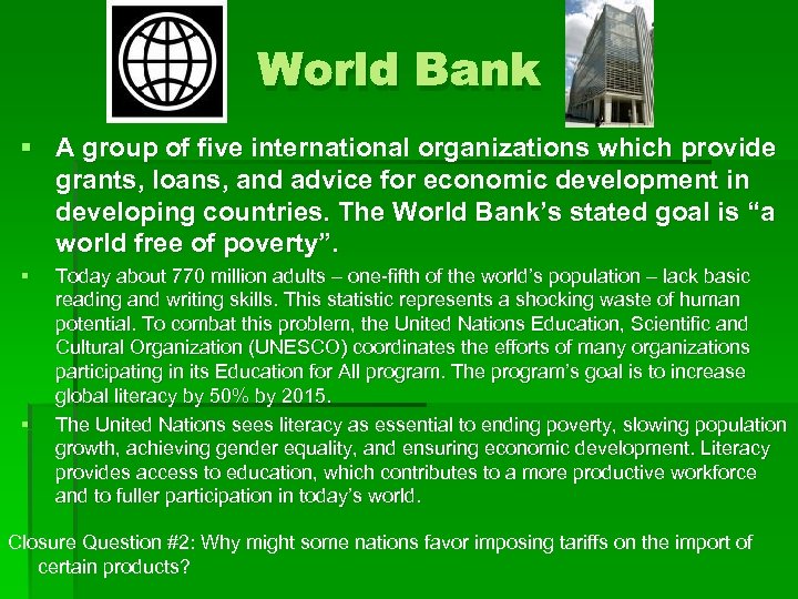 World Bank § A group of five international organizations which provide grants, loans, and
