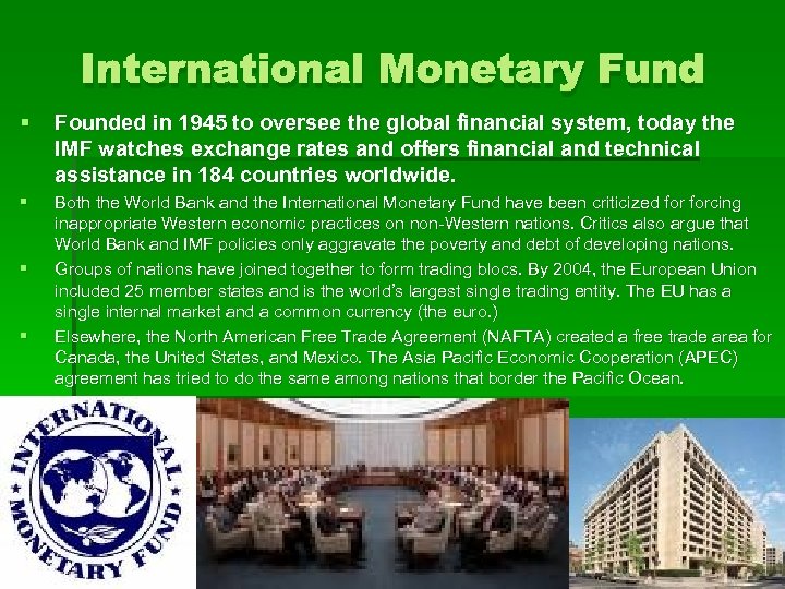 International Monetary Fund § Founded in 1945 to oversee the global financial system, today