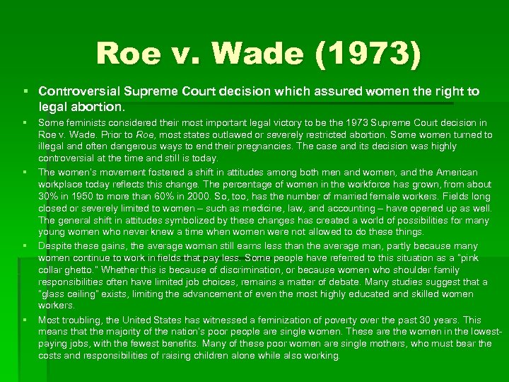 Roe v. Wade (1973) § Controversial Supreme Court decision which assured women the right