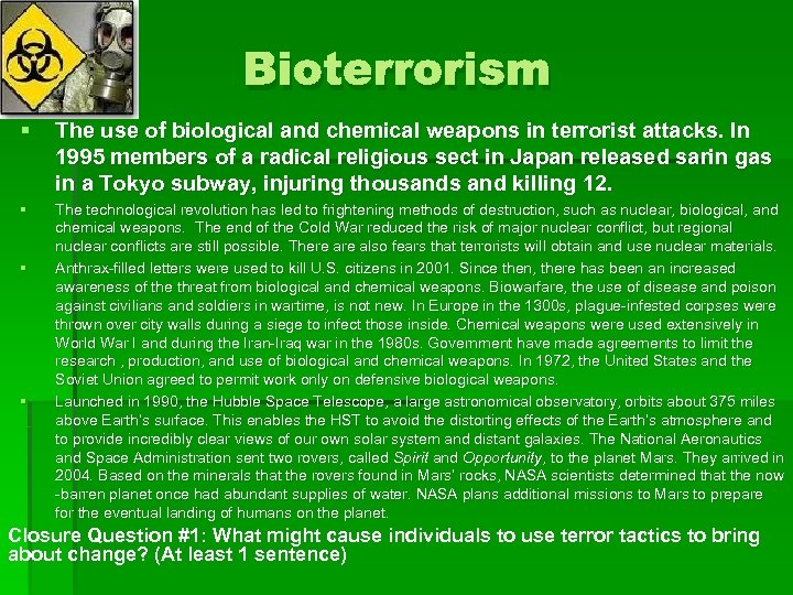 Bioterrorism § The use of biological and chemical weapons in terrorist attacks. In 1995