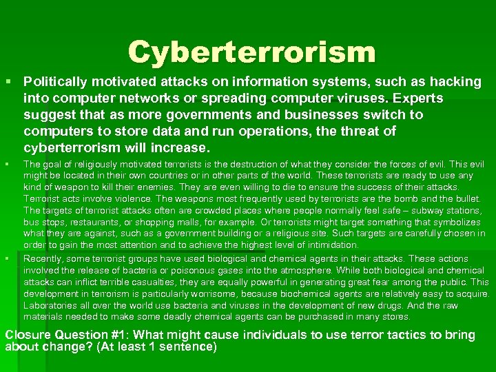 Cyberterrorism § Politically motivated attacks on information systems, such as hacking into computer networks