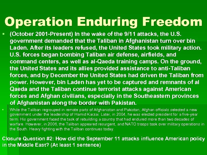 Operation Enduring Freedom § (October 2001 -Present) In the wake of the 9/11 attacks,