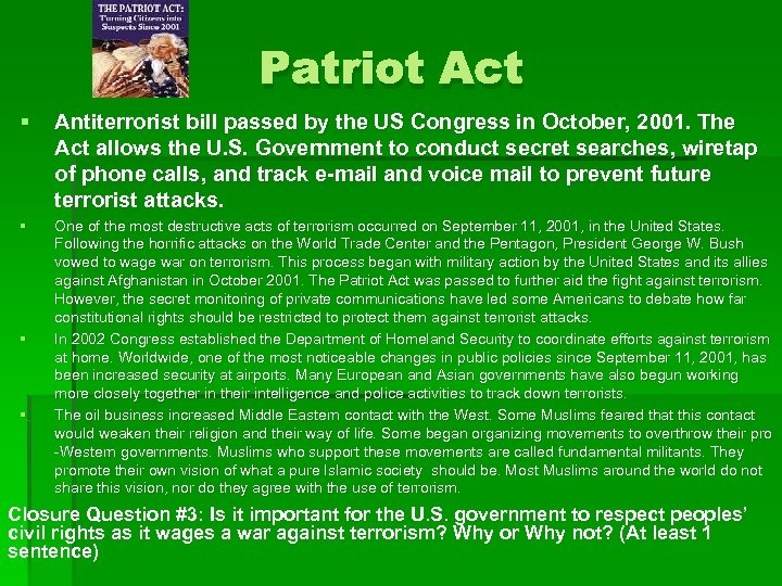 Patriot Act § Antiterrorist bill passed by the US Congress in October, 2001. The