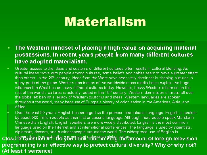 Materialism § The Western mindset of placing a high value on acquiring material possessions.